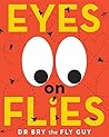 Eyes on Flies by Bryan Lessard