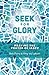 Seek For Glory: Praying the...