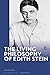 Living Philosophy of Edith Stein, The by Peter Tyler