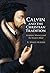 Calvin and the Christian Tradition by R Ward Holder