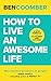 How To Live an Awesome Life by Ben Coomber