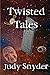 Twisted Tales by Judy Snyder