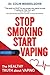 Stop Smoking Start Vaping: The Healthy Truth About Vaping