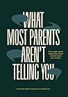 What Most Parents Aren’t Telling You What Most Parents Aren’t Telling You