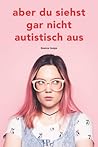 Aber du siehst gar nicht autistisch aus by Bianca Toeps Aber du siehst gar nicht autistisch aus by Bianca Toeps