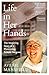 Life in Her Hands: The Inspiring Story of a Pioneering Female Surgeon
