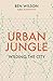 Urban Jungle: Wilding the City