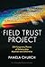 FIELD TRUST PROJECT