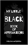 Book cover for My Little Black Book Of Affirmations