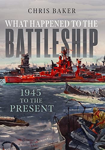 What Happened to the Battleship: 1945 to the Present (Hardcover)