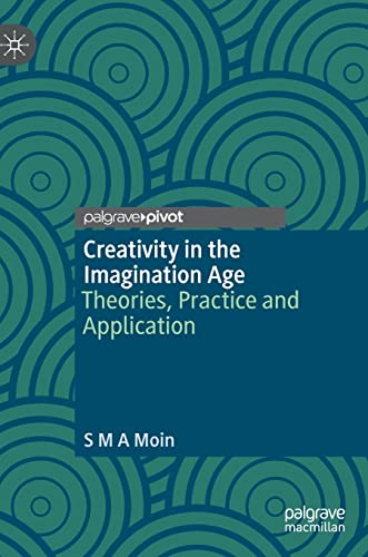 Creativity in the Imagination Age: Theories, Practice and Application (Hardcover)