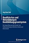 Berufliche Aus- und Weiterbildung im Berufsbildungsgesamtsystem: Der lange Weg von der Fremd- zur Selbsterziehung in Betrieb, Schule und Hochschule (German Edition)