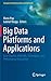 Big Data Platforms and Applications: Case Studies, Methods, Techniques, and Performance Evaluation