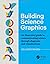 Building Science Graphics: An Illustrated Guide to Communicating Science through Diagrams and Visualizations (AK Peters Visualization Series)