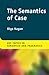 The Semantics of Case (Key Topics in Semantics and Pragmatics)