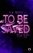 To Be Saved By You (To Be, #3)