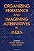 Organizing Resistance and Imagining Alternatives in India by Rohit Varman