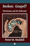 Broken Gospel?: Christianity and the Holocaust