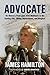 Advocate: On History's Front Lines from Watergate to the Keating Five, Clinton Impeachment, and Benghazi