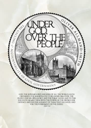 Under God, Over the People: The Calling and Accountability of Civil Government (Hardcover)