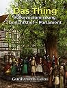 Das Thing: Volksversammlung - Gerichtshof - Parlament
