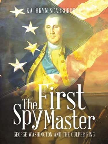The First Spy Master: George Washington and The Culper Ring (Paperback)