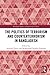 The Politics of Terrorism a...