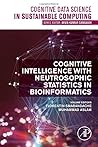 Cognitive Intelligence with Neutrosophic Statistics in Bioinformatics (Cognitive Data Science in Sustainable Computing)