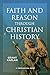 Faith and Reason through Christian History: A Theological Essay