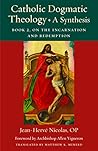 Catholic Dogmatic Theology: A Synthesis: Book 2: On the Incarnation and Redemption (Thomistic Ressourcement Series)