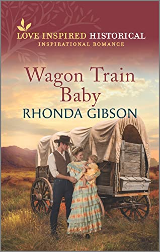 Wagon Train Baby: A Wholesome Marriage of Convenience Inspirational Historical Romance (Kindle Edition)