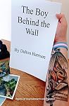 The Boy Behind the Wall: Poems of Imprisonment and Freedom The Boy Behind the Wall: Poems of Imprisonment and Freedom
