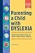 Parenting a Child with Dyslexia by Jill Stowell