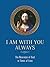 I am With You Always: The N...
