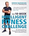The 10-Week Intelligent Fitness Challenge (with a Foreword by Tom Hiddleston)