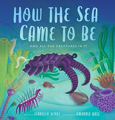 How the Sea Came to Be: And All the Creatures In It (Spectacular STEAM for Curious Readers (SSCR))