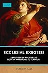 Ecclesial Exegesis by Gregory Vall