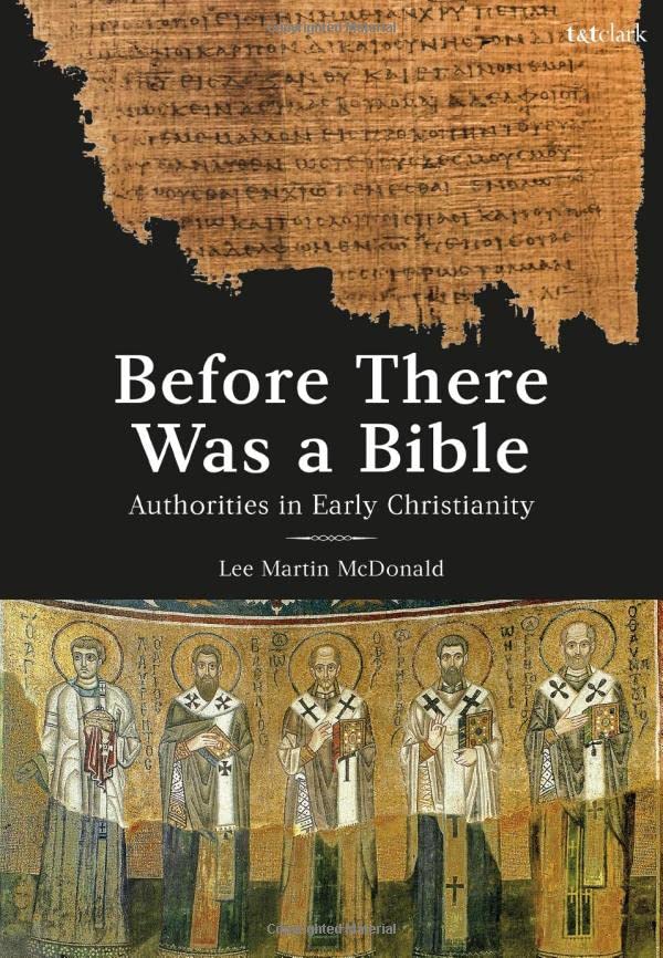 Before There Was a Bible: Authorities in Early Christianity (Paperback)