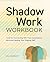 Shadow Work Workbook: Tools...