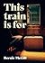 This Train is For
