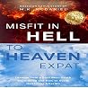 Misfit in Hell to Heaven Expat: Lessons from a Dark Near-death Experience and How to Avoid Hell in the Afterlife - Library Edition