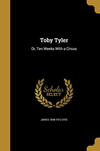 Toby Tyler: Or, Ten Weeks With a Circus