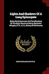 Lights And Shadows Of A Long Episcopate: Being Reminiscences And Recollections Of The Right Reverend Henry Benjamin Whipple, D. D., Ll. D., Bishop Of Minnesota