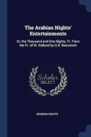 The Arabian Nights' Entertainments: Or, The thousand and One Nights