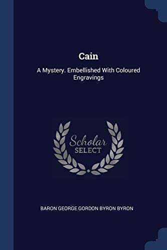 Cain: A Mystery. Embellished With Coloured Engravings