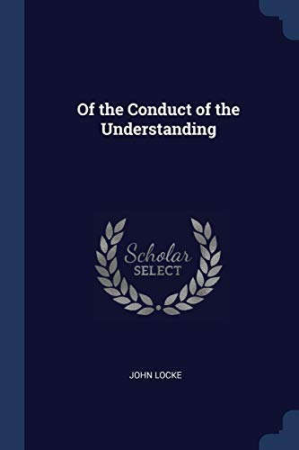 Of the Conduct of the Understanding