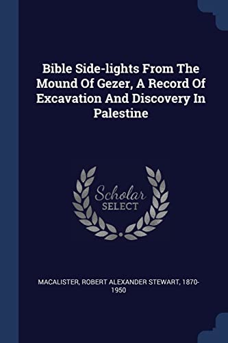 Bible Side-lights From The Mound Of Gezer, A Record Of Excavation And Discovery In Palestine (Paperback)