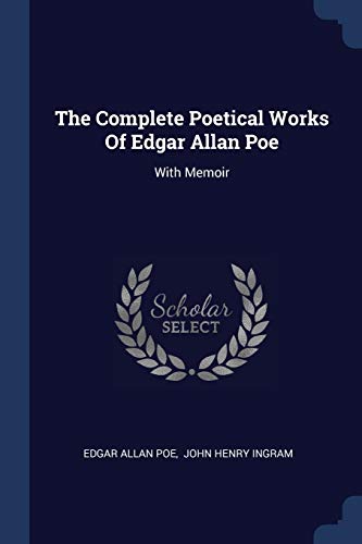 The Complete Poetical Works Of Edgar Allan Poe: With Memoir