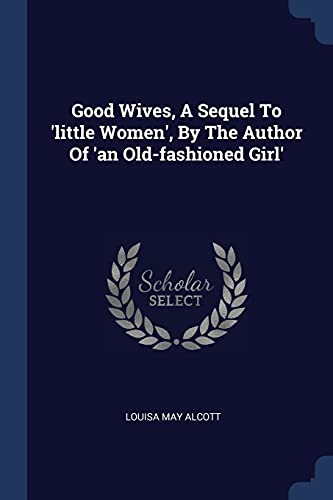 Good Wives, A Sequel To 'little Women'