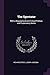 The Spectator: With a Biographical and Critical Preface, and Explanatory Notes